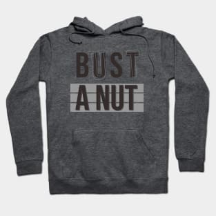 Bust a nut Hoodie